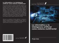 Copertina di La informática y la inteligencia artificial como sistema multifractal