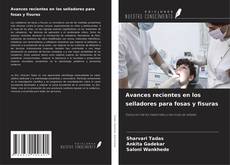 Couverture de Avances recientes en los selladores para fosas y fisuras
