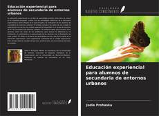 Couverture de Educación experiencial para alumnos de secundaria de entornos urbanos
