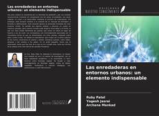 Copertina di Las enredaderas en entornos urbanos: un elemento indispensable