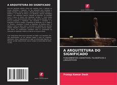 Portada del libro de A ARQUITETURA DO SIGNIFICADO