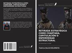 Couverture de RETIRADA ESTRATÉGICA COMO COARTADA, CAPITULACIÓN O ENFERMEDAD ESTRUCTURAL