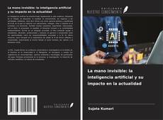 Bookcover of La mano invisible: la inteligencia artificial y su impacto en la actualidad