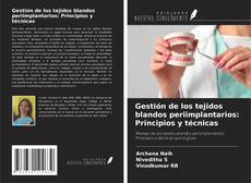 Capa do livro de Gestión de los tejidos blandos periimplantarios: Principios y técnicas 