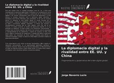 Couverture de La diplomacia digital y la rivalidad entre EE. UU. y China