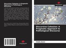Copertina di Discursive Cohesion: A Pragmatic Approach to Pathological Discourse