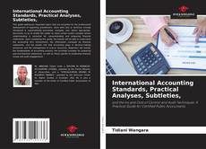 Bookcover of International Accounting Standards, Practical Analyses, Subtleties,
