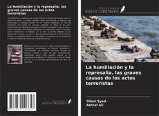 Bookcover of La humillación y la represalia, las graves causas de los actos terroristas