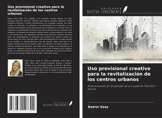 Couverture de Uso provisional creativo para la revitalización de los centros urbanos