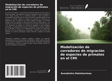 Copertina di Modelización de corredores de migración de especies de primates en el CMI