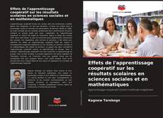 Portada del libro de Effets de l'apprentissage coopératif sur les résultats scolaires en sciences sociales et en mathématiques