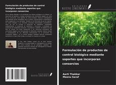 Buchcover von Formulación de productos de control biológico mediante soportes que incorporan consorcios