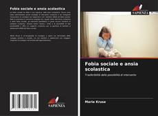Copertina di Fobia sociale e ansia scolastica
