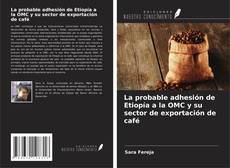 Buchcover von La probable adhesión de Etiopía a la OMC y su sector de exportación de café