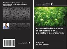 Couverture de Estrés oxidativo durante la senescencia en G. pulchella y C. coronarium