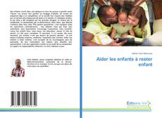 Buchcover von Aider les enfants à rester enfant
