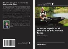 Bookcover of La carpa espejo en el embalse de Bou Hertma, Túnez