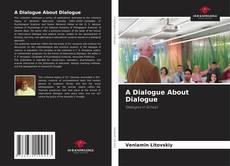 Bookcover of A Dialogue About Dialogue