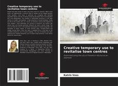 Bookcover of Creative temporary use to revitalise town centres