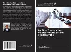 Bookcover of La ética frente a los valores culturales y el subdesarrollo