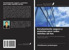 Capa do livro de Enrutamiento seguro y anónimo para redes móviles ad hoc 