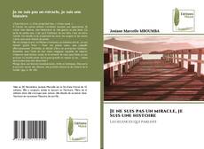 Buchcover von Je ne suis pas un miracle, je suis une histoire