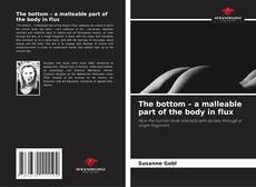 Borítókép a  The bottom – a malleable part of the body in flux - hoz