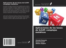 Couverture de Aplicaciones de las bases de Schiff: complejos metálicos