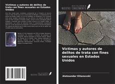 Couverture de Víctimas y autores de delitos de trata con fines sexuales en Estados Unidos
