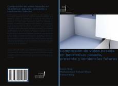 Bookcover of Compresión de vídeo basada en heurística: pasado, presente y tendencias futuras