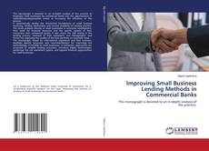 Bookcover of Improving Small Business Lending Methods in Commercial Banks