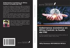 Capa do livro de Gobernanza económica en África Central: la huella del FMI 