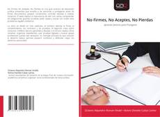 Portada del libro de No Firmes, No Aceptes, No Pierdas