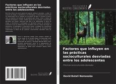 Copertina di Factores que influyen en las prácticas socioculturales desviadas entre los adolescentes