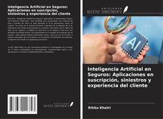 Copertina di Inteligencia Artificial en Seguros: Aplicaciones en suscripción, siniestros y experiencia del cliente