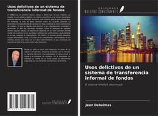 Usos delictivos de un sistema de transferencia informal de fondos kitap kapağı