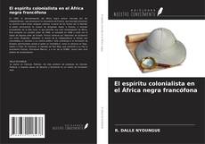 Copertina di El espíritu colonialista en el África negra francófona
