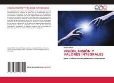 Portada del libro de VISIÓN, MISIÓN Y VALORES INTEGRALES