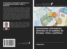 Capa do livro de Inversiones extranjeras directas en el sudeste de Europa: retos y políticas 