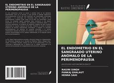 EL ENDOMETRIO EN EL SANGRAADO UTERINO ANÓMALO DE LA PERIMENOPAUSIA kitap kapağı