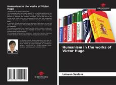 Bookcover of Humanism in the works of Victor Hugo