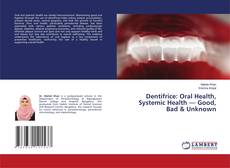 Borítókép a  Dentifrice: Oral Health, Systemic Health — Good, Bad & Unknown - hoz