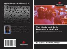Borítókép a  The Media and Anti-Democracy in Africa - hoz