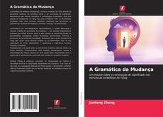 Couverture de A Gramática da Mudança