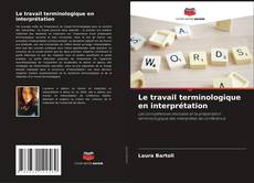 Copertina di Le travail terminologique en interprétation