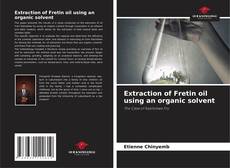 Bookcover of Extraction of Fretin oil using an organic solvent