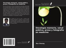 Copertina di Oncología mamaria, salud pública, prosa y fotografía en medicina