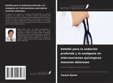 Copertina di Ketofol para la sedación profunda y la analgesia en intervenciones quirúrgicas menores dolorosas
