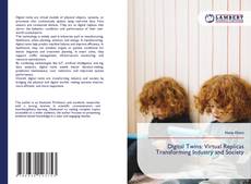 Borítókép a  Digital Twins: Virtual Replicas Transforming Industry and Society - hoz