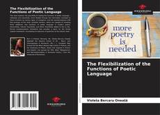 Borítókép a  The Flexibilization of the Functions of Poetic Language - hoz